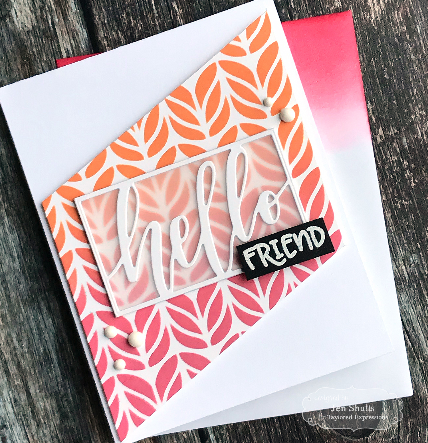 Hello Friend, handmade card by Jen Shults, ink blending, stenciling, die cuts, Taylored Expressions